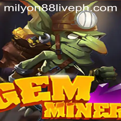 Exploring the World of GemMiner and its Connection with milyon88 live